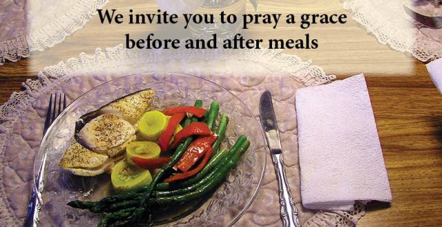 Pray a grace before and after meals