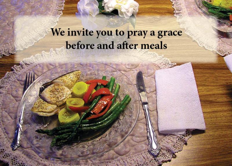 Pray a grace before and after meals